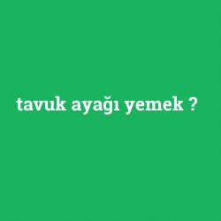 Tavuk Ayağı Yemek Anlamı