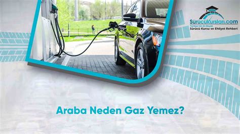 Araba Neden Gaz Yemez