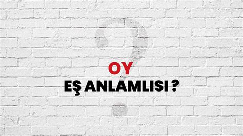 Oy Eş Anlamlısı